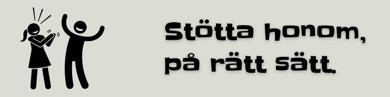 Stötta honom på rätt sätt