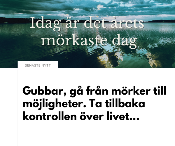 Bild med text "Gubbar, gå från mörker till möjligheter. Ta tillbaka kontrollen över livet"